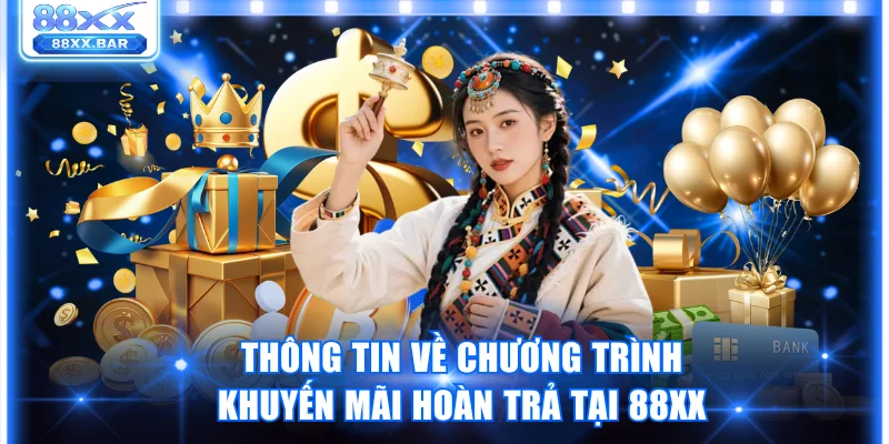 Thông tin về chương trình khuyến mãi hoàn trả tại 88XX